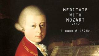 Meditate with Mozart  432Hz Classical Music  Vol 2 [upl. by Dnalsor353]