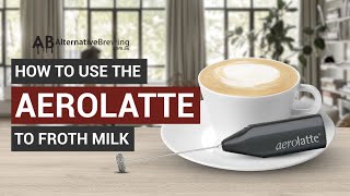 How To Use the AeroLatte To Froth Milk [upl. by Basset]